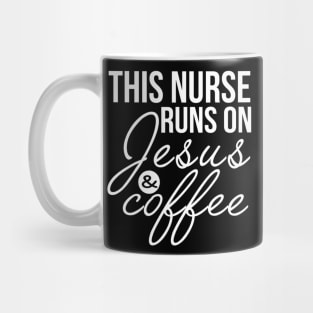 This Nurse Runs on Jesus and Coffee Funny Nurse Mug